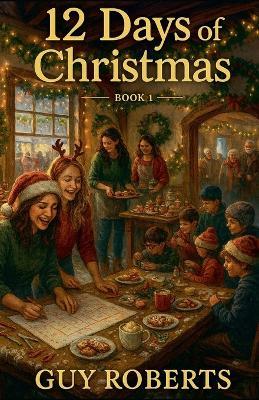12 Days Of Christmas Book 1 - Guy Roberts - cover