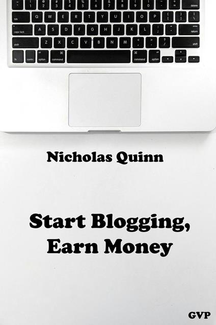 Start Blogging, Earn Money