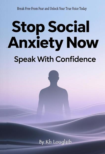 Stop Social Anxiety Now: Speak With Confidence