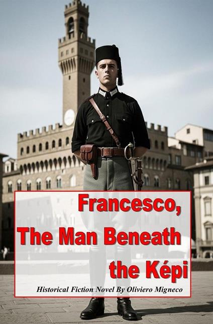 Francesco The Man Beneath the Képi