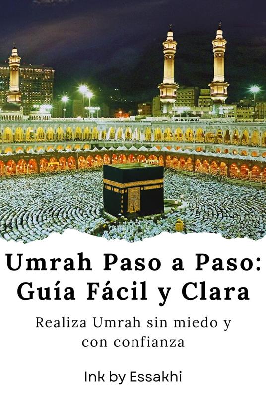 Umrah Paso a Paso: Guía Fácil y Clara