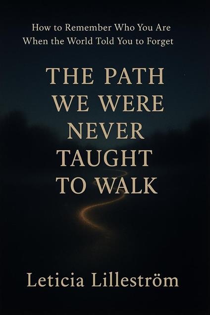 The Path We Were Never Taught to Walk