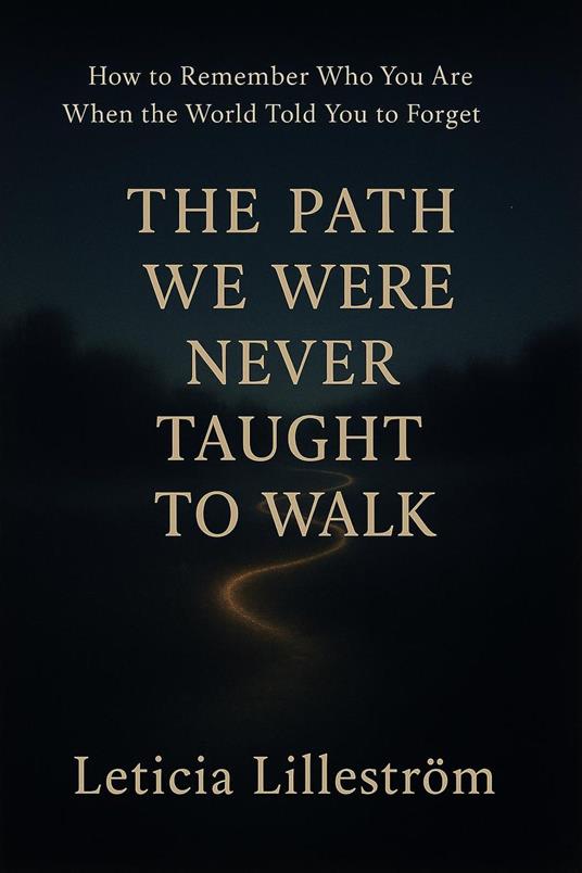 The Path We Were Never Taught to Walk