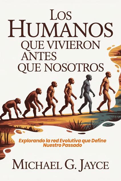 Los Humanos que Vivieron Antes que Nosotros: Explorando la red Evolutiva que Define Nuestro Passado