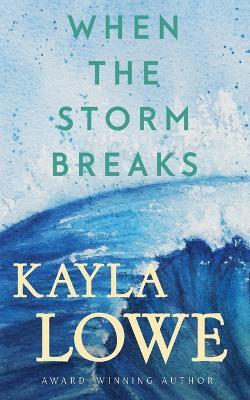 When the Storm Breaks - Kayla Lowe - cover