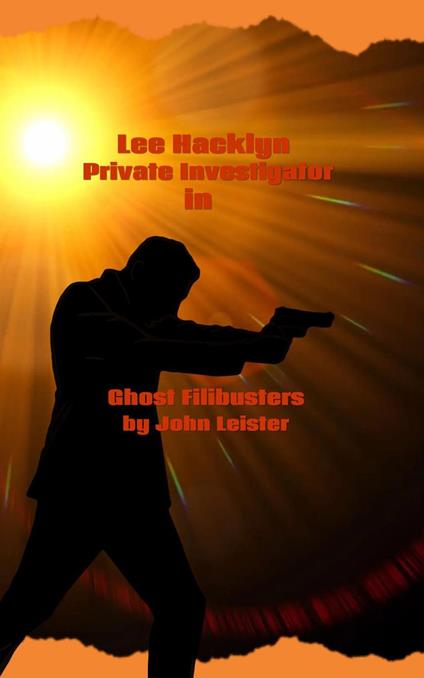 Lee Hacklyn Private Investigator in Ghost Filibusters