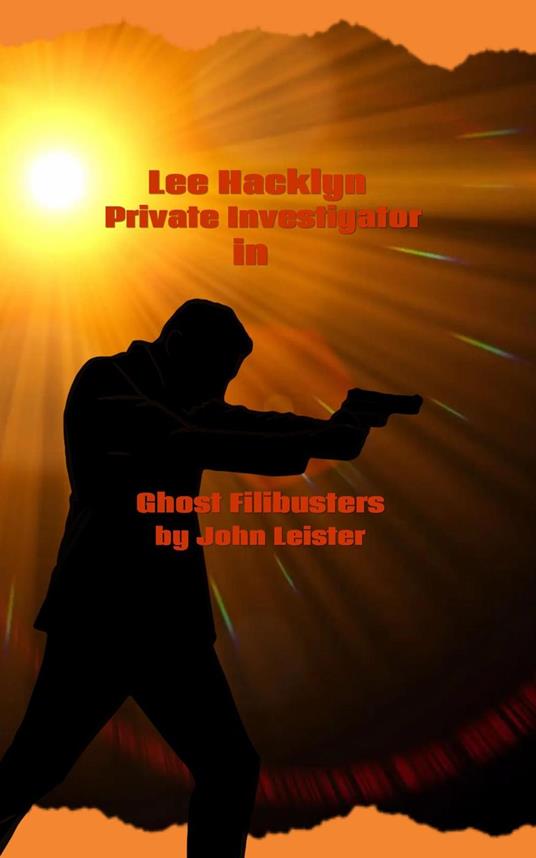 Lee Hacklyn Private Investigator in Ghost Filibusters