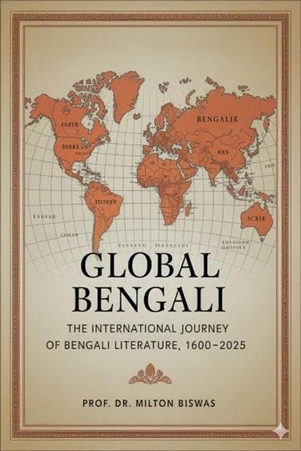 Global Bengali: The International Journey of Bengali Literature, 1600–2025