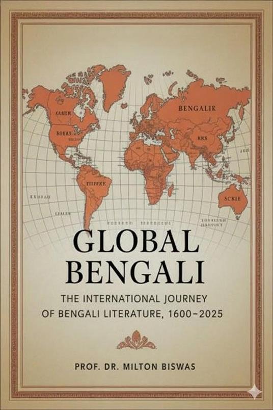 Global Bengali: The International Journey of Bengali Literature, 1600–2025