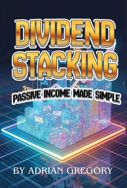 DIVIDEND STACKING: Passive Income Made Simple