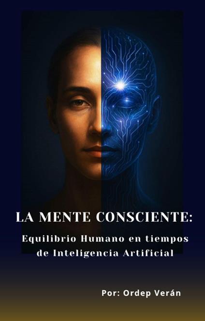 La Mente Consciente: Equilibrio Humano en tiempos de Inteligencia Artificial