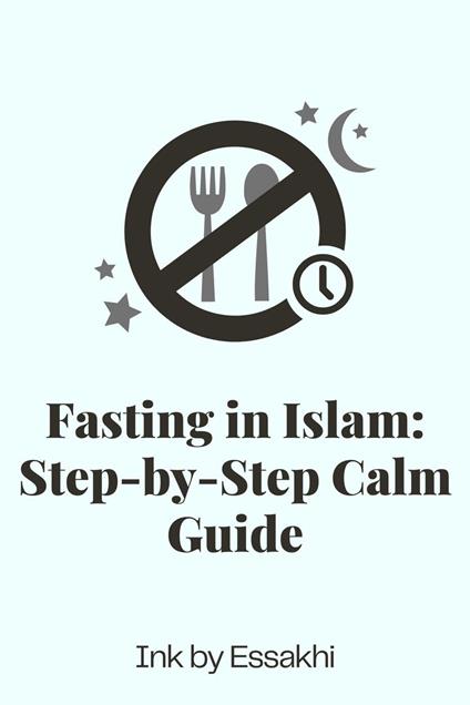 Fasting in Islam: Step-by-Step Calm Guide