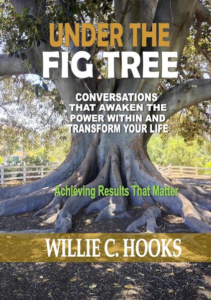 UNDER THE FIG TREE: Conversations that Awaken the Power Within and Transform Your Life
