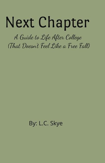Next Chapter: A Guide to Life After College (That Doesn’t Feel Like a Free Fall) - L.C. Skye - ebook