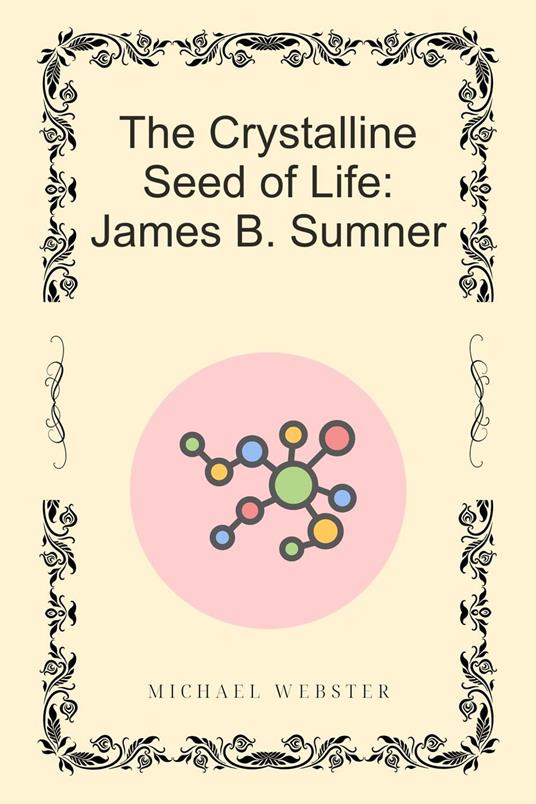 The Crystalline Seed of Life: James B. Sumner