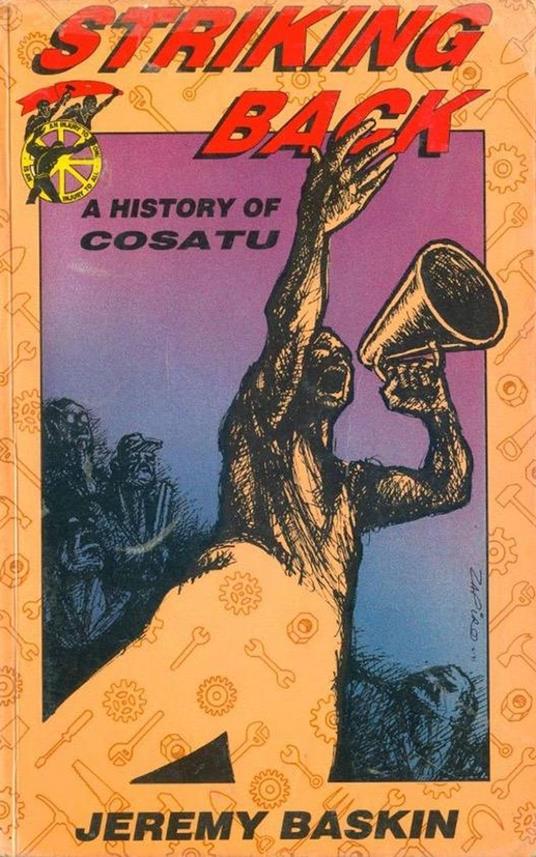 Striking Back: a history of COSATU (2nd ed)