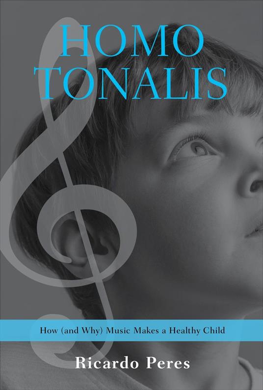 Homo Tonalis: How (and Why) Music Makes a Healthy Child