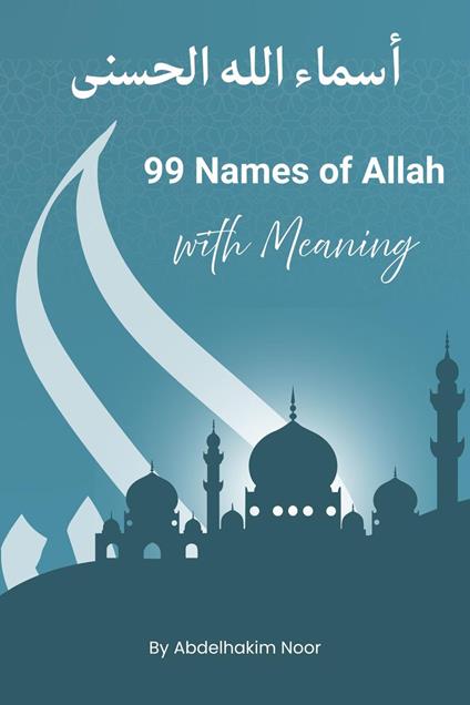 99 Names of Allah with Meaning