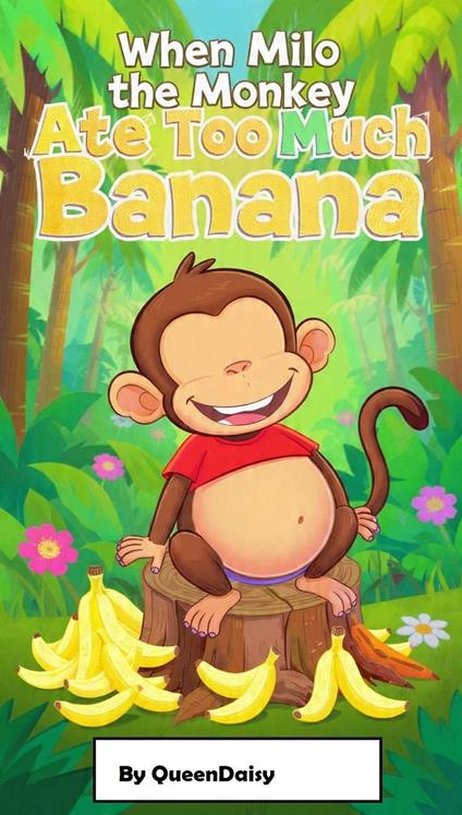 When Milo the Monkey Ate Too Much Banana - QueenDaisy - ebook