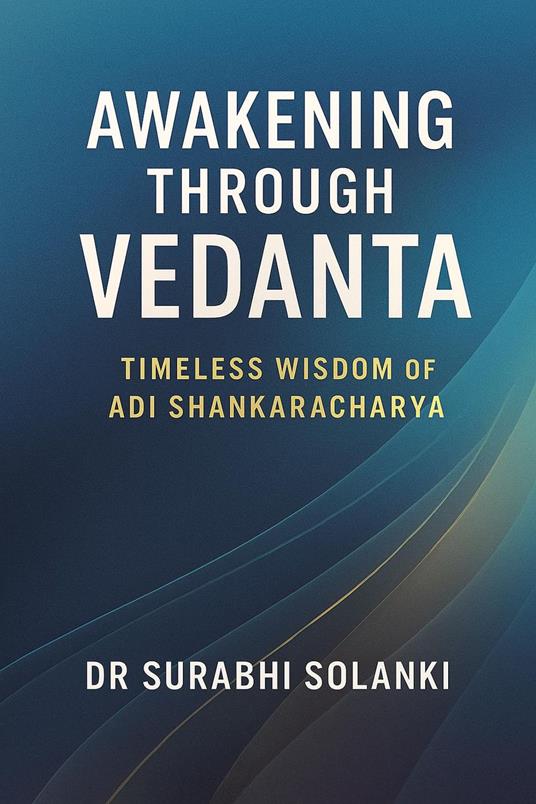 Awakening Through Vedanta: Timeless Wisdom of Adi Shankaracharya