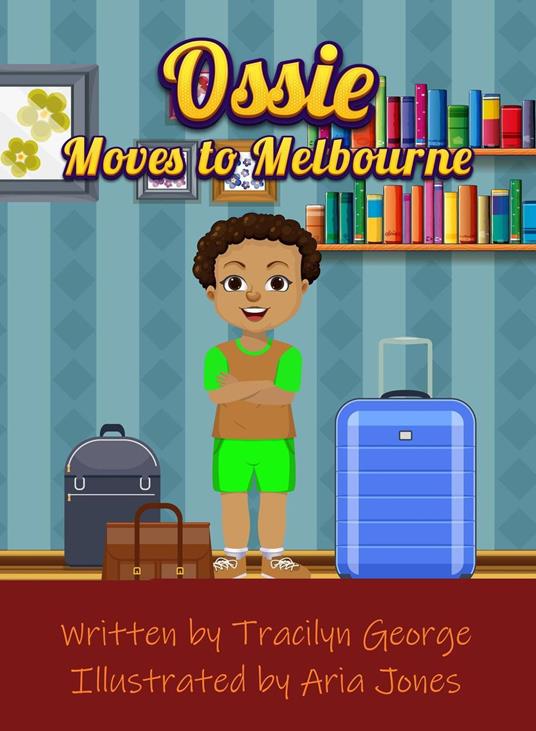 Ossie Moves to Melbourne - Tracilyn George - ebook