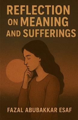 Reflections on Meaning and Suffering - Fazal Abubakkar Esaf - cover