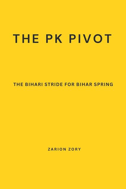 The PK Pivot: The Bihari Stride for Bihar Spring