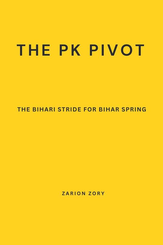 The PK Pivot: The Bihari Stride for Bihar Spring