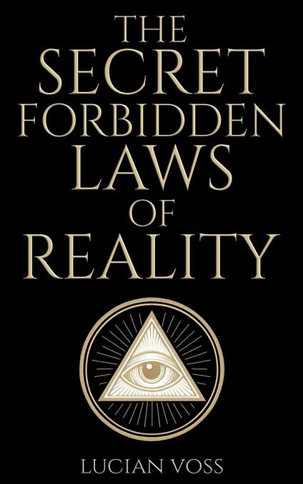 The Secret Forbidden Laws of Reality