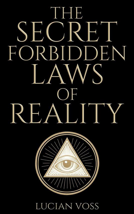 The Secret Forbidden Laws of Reality