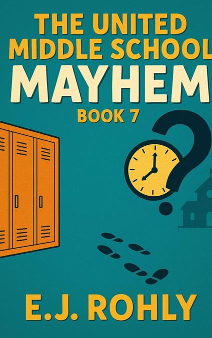 The United School Mayhem Book 7 - E J Rohly - ebook
