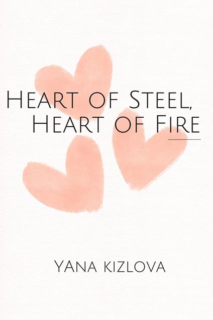 Heart of Steel, Heart of Fire