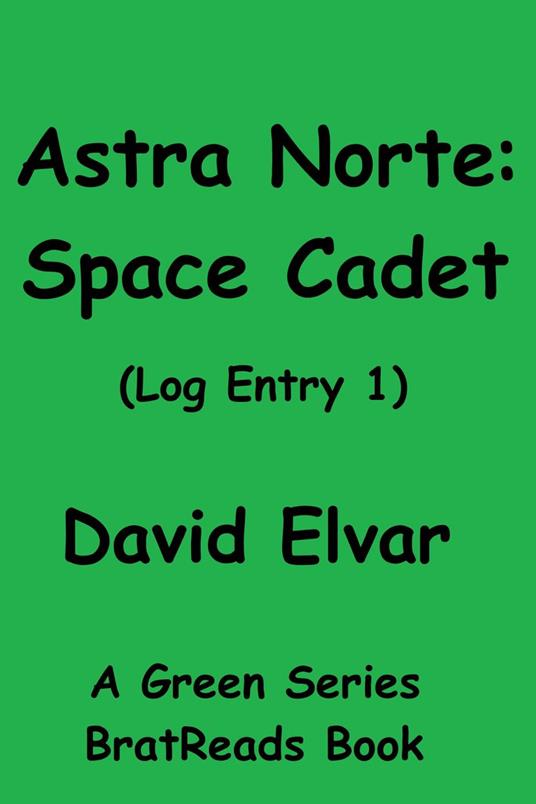 Astra Norte: Space Cadet (Log Entry 1) - David Elvar - ebook