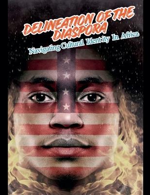 Delineation Of The Diaspora: Navigating Cultural Identity In Africa - Angelo Quentin - cover