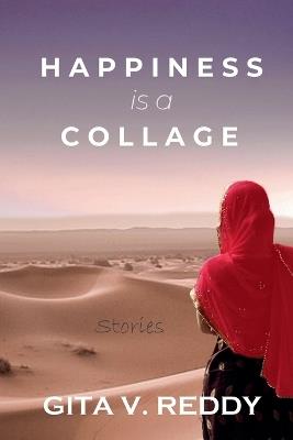 Happiness is a Collage: Stories - Gita V Reddy - cover