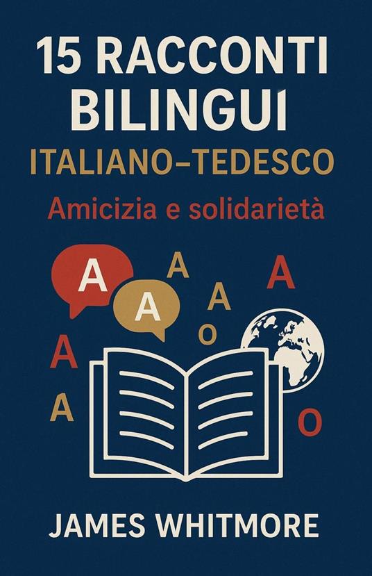 15 Racconti Bilingui Italiano-Tedesco: Amicizia e Solidarietà