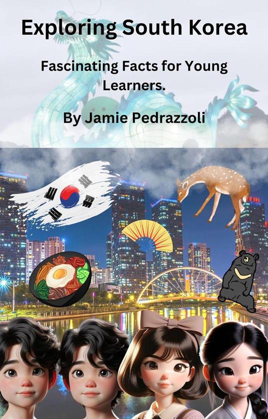 Exploring South Korea : Fascinating Facts for Young Learners - Jamie Pedrazzoli - ebook