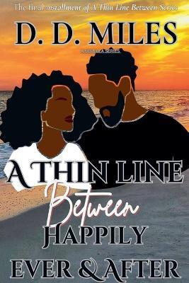A Thin Line Between Happily Ever & After - D D Miles - cover