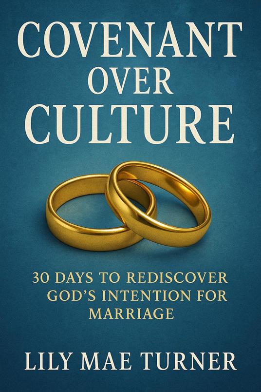 Covenant Over Culture: 30 Days to Rediscover God's Intention