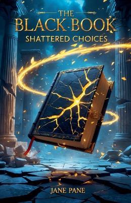 The Black Book: Shattered Choices - Jane Pane - cover