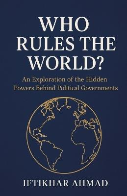 Who Rules The World? - Iftikhar Ahmad - cover