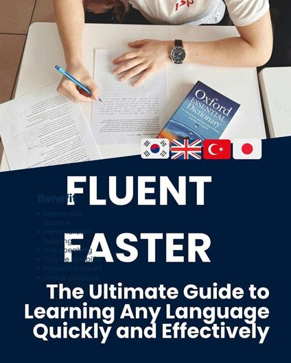 Fluent Faster: The Ultimate Guide to Learning Any Language Quickly and Effectively