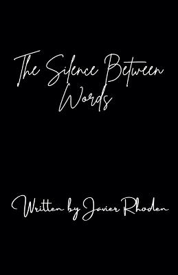 The Silence Between Words - Javier Rhoden - cover