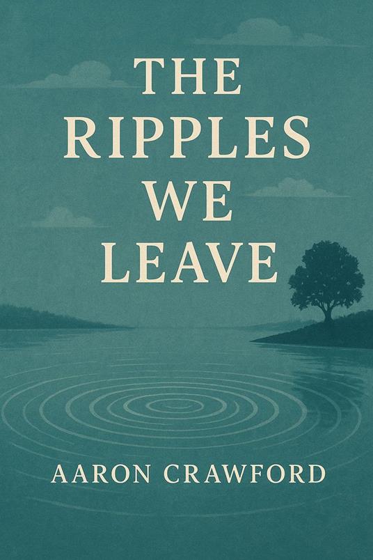 The Ripples We Leave