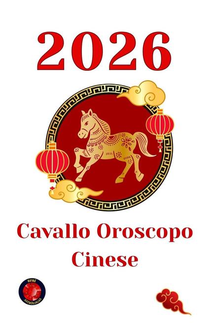 Cavallo Oroscopo Cinese 2026 - Alina Rubi - ebook