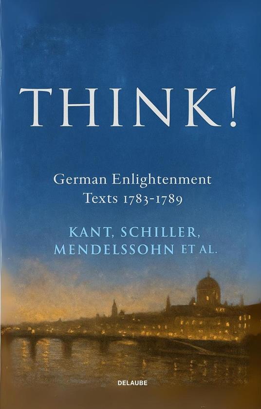 Think! German Enlightenment Texts 1783-1789 (New Translation)