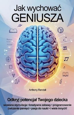 Jak wychowac geniusza - Anthony Rendall - cover