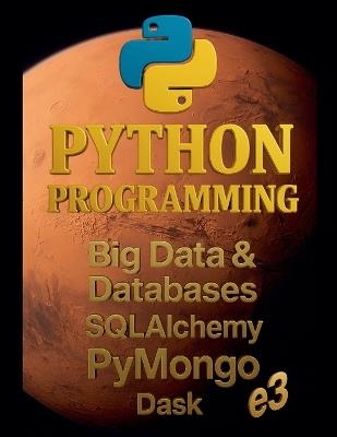 Python Programming: Big Data & Databases, SQLAlchemy, PyMongo, Dask - E3 - cover
