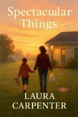 Spectacular Things - Laura Carpenter - cover
