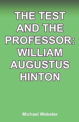 The Test and The Professor: William Augustus Hinton - Michael Webster - cover